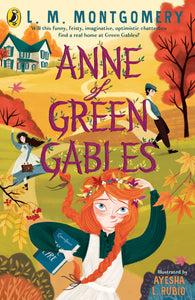 Anne of Green Gables - L. M. Montgomery Illustrated by Ayesha L Rubio