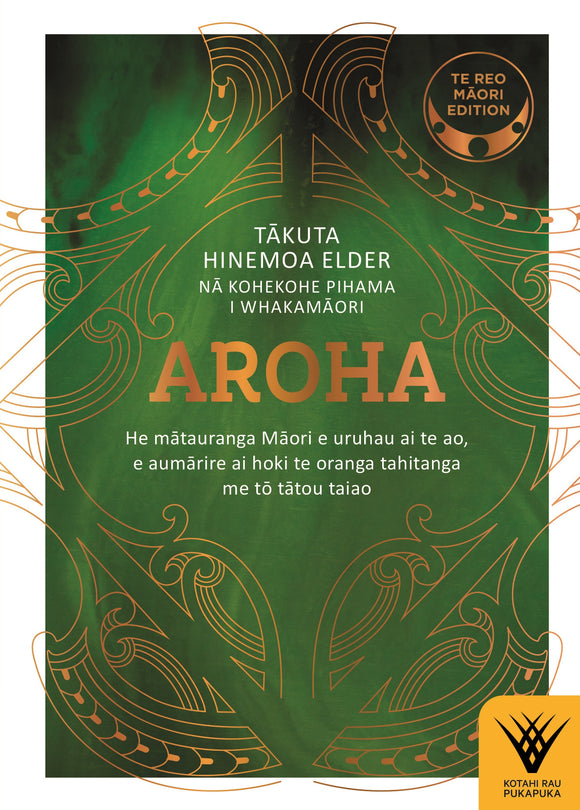 Aroha: Te reo Māori edition He mātauranga Māori e uruhau ai te ao, e aumārire ai hoki te oranga tahitanga me tō tātou taiao - Dr Hinemoa Elder
