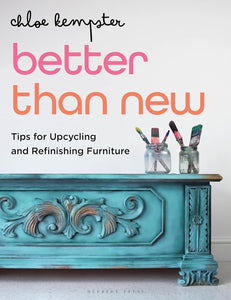 Better Than New: Tips for Upcycling and Refinishing Furniture - Chloe Kempster