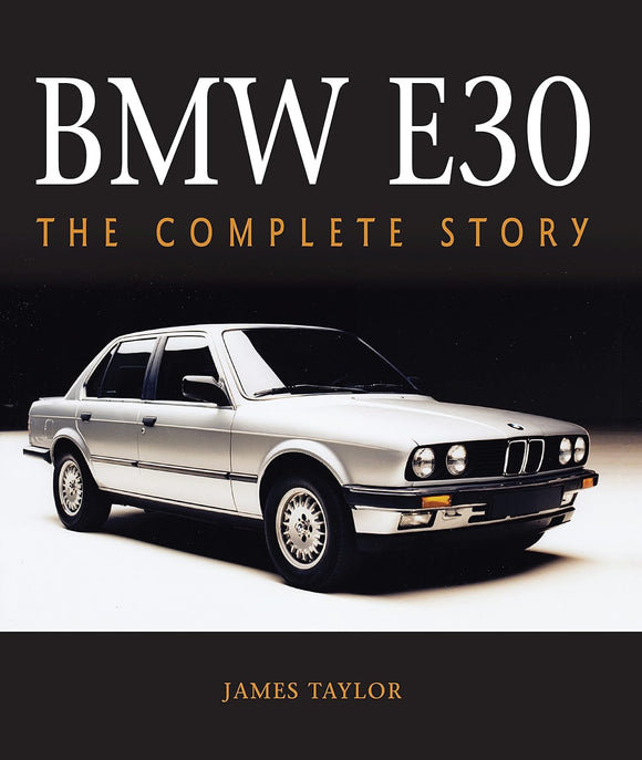 BMW E30: The Complete Story (Crowood Autoclassics) - James Taylor