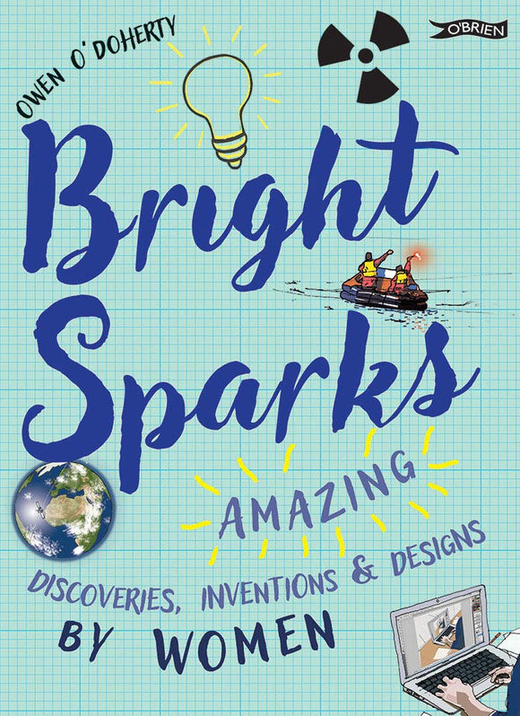 Bright Sparks: Amazing Discoveries, Inventions and Designs by Women - Owen O'Doherty