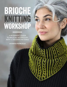 Brioche Knitting Workshop: A beginner's guide to brioche techniques with 15 modern patterns - Lavanya Patricella