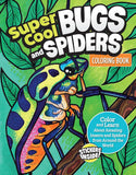 Super Cool Bugs and Spiders Coloring Book: Color and Learn About Amazing Insects and Spiders from Around the World
