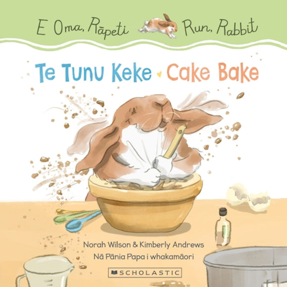 Run, Rabbit: Cake Bake / E Oma, Rapeti: Te Tunu Keke (Bilingual Edition) - Nora Wilson & Kimberly Andrews