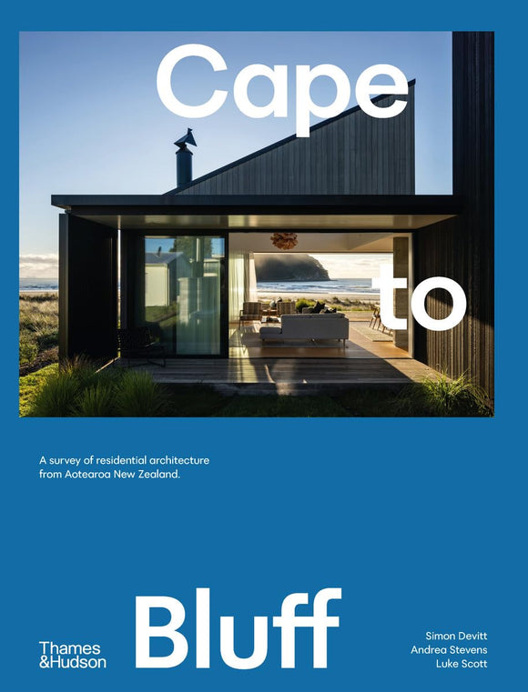 Cape to Bluff: A survey of residential architecture from Aotearoa New Zealand - Simon Devitt