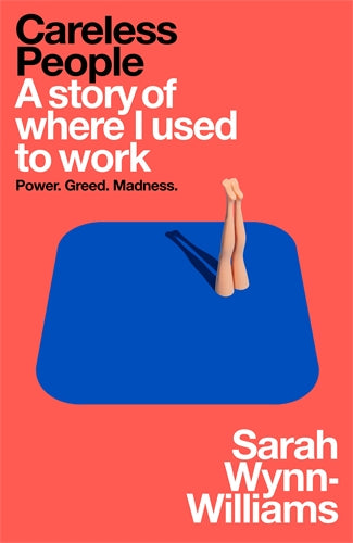 Careless People: A story of where I used to work - Sarah Wynn-Williams