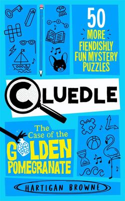 Cluedle 2: The Case Of The Golden Pomegranate - Hartigan Browne