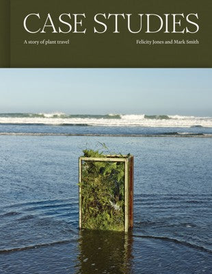 Case Studies: A story of plant travel - Felicity Jones, Mark Smith