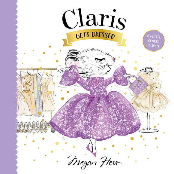 Claris Gets Dressed (A Petite Claris Delight)- Megan Hess (Board Book)