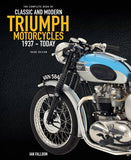 The Complete Book of Classic and Modern Triumph Motorcycles: 3rd Edition 1937 to Today - Ian Falloon