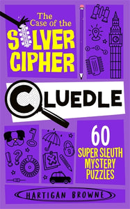 Cluedle 4: The Case of the Silver Cipher - Hartigan Browne
