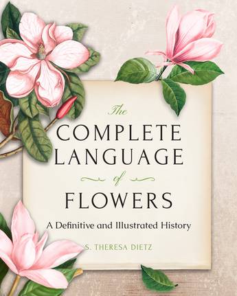 The Complete Language of Flowers: A Definitive and Illustrated History - S. Theresa Dietz