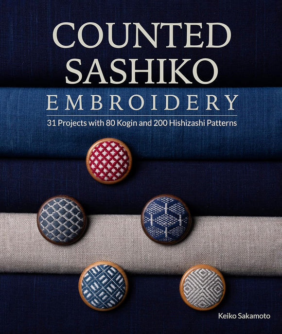 Counted Sashiko Embroidery: 31 Projects with 80 Kogin and 200 Hishizashi Patterns - Keiko Sakamoto