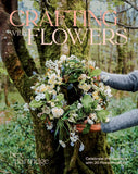 Crafting with Flowers: Celebrate the Seasons with 20 Floral Projects - Bex Partridge