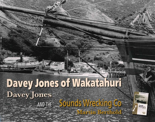 Davey Jones of Wakatahuri: Davey Jones and The Sounds Wrecking Co - Davey Jones, Martin Berthold