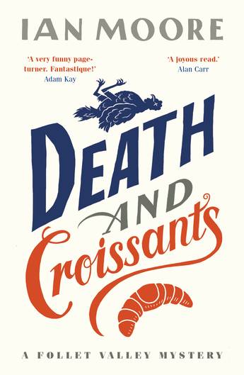 Death and Croissants (A Follet Valley Mystery Book 1) - Ian Moore