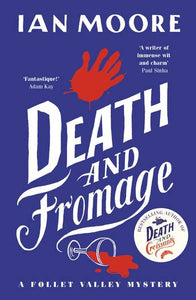 Death and Fromage (A Follet Valley Mystery Book 2) - Ian Moore