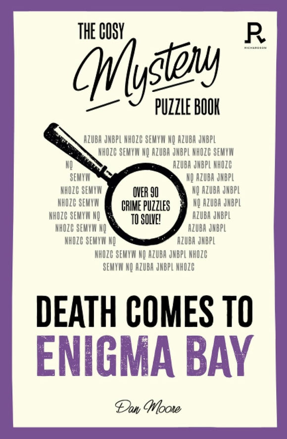 The Cosy Mystery Puzzle Book : Death Comes To Enigma Bay - Dan Moore