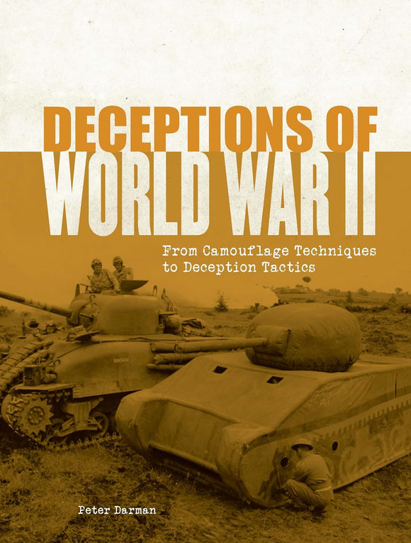Deceptions of World War II: From camouflage techniques to deception tactics - Peter Darman