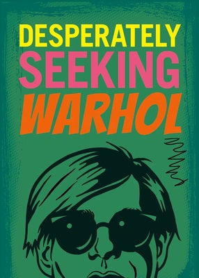 Desperately Seeking Warhol - Ian Castello-Cortes