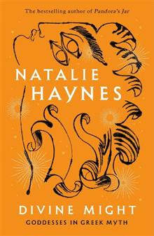 Divine Might: Goddesses in Greek Myth - Natalie Haynes