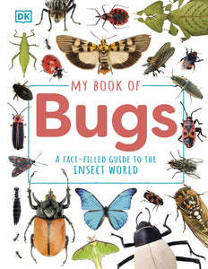 My Book of Bugs: A Fact-Filled Guide to the Insect World  - DK