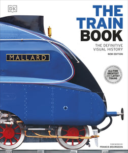 The Train Book: The Definitive Visual History - DK