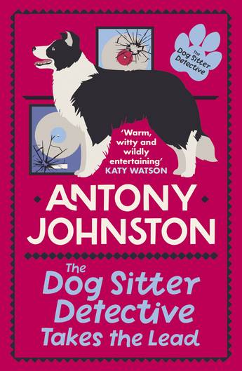 The Dog Sitter Detective Takes the Lead (Dog Sitter Detective #2) - Antony Johnston