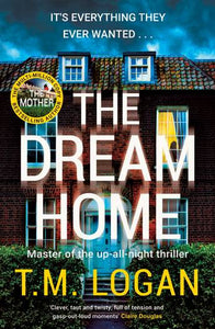 The Dream Home - T.M. Logan