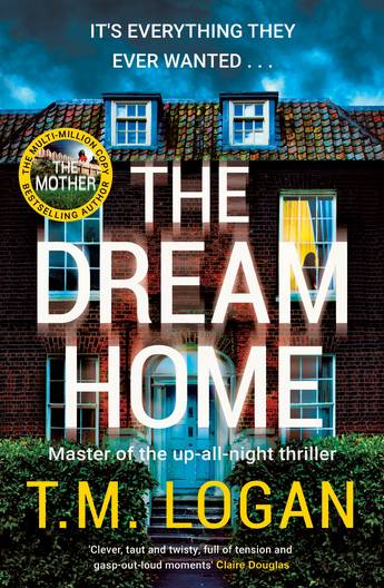 The Dream Home - T.M. Logan