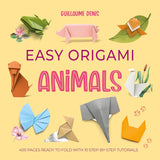 Easy Origami Animals: 400 pages ready to fold with 10 step-by-step tutorials - Guillaume Denis