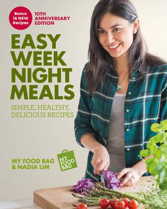 Easy Weeknight Meals: 10th Anniversary Edition - My Food Bag and Nadia Lim