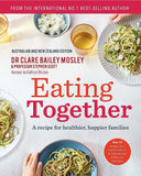Eating Together: A recipe for healthier, happier families - Clare Bailey Mosley