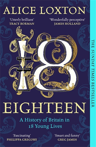 Eighteen: The Young Lives of 18 Leading Britons - Alice Loxton
