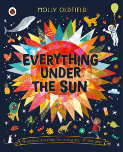 Everything Under the Sun: a curious question for every day of the year - Molly Oldfield