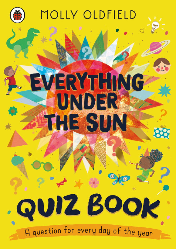 Everything Under the Sun Quiz Book: A question for every day of the year - Molly Oldfield