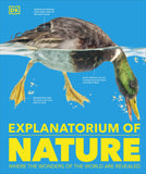 Explanatorium of Nature: Where the Wonders of the World are Revealed - DK