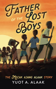 Father of the Lost Boys: Young Readers Edition - Yuot A Alaak