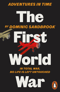 Adventures in Time: The First World War - Dominic Sandbrook