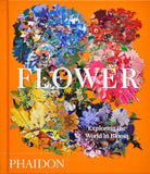 Flower: Exploring the World in Bloom, compact edition - Phaidon