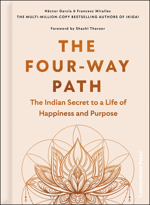 The Four-Way Path: The Indian Secret to a Life of Happiness and Purpose - Héctor García, Francesc Miralles