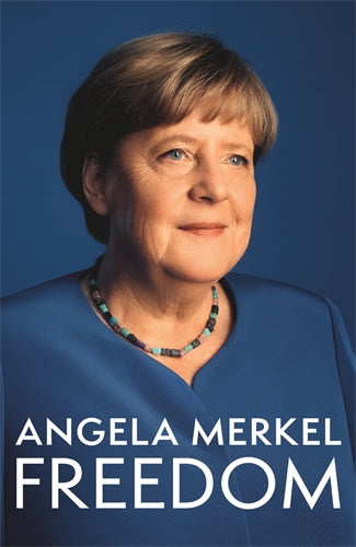 Freedom: Memoirs 1954 – 2021 - Angela Merkel