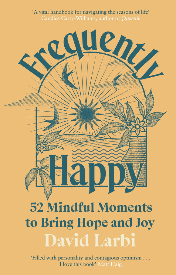 Frequently Happy: 52 Mindful Moments to Bring Hope and Joy  - David Larbi