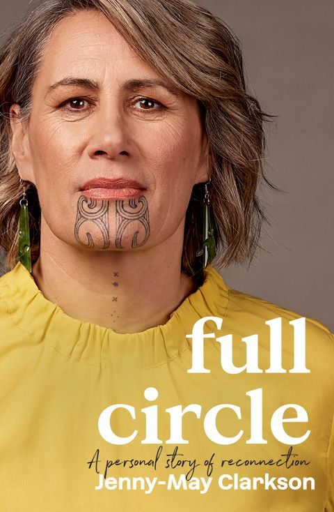 Full Circle: A personal story of reconnection to te ao Maori - Jenny-May Clarkson PRE-ORDER