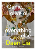 Garlic, Olive Oil + Everything Else - Daen Lia