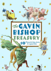 The Gavin Bishop Treasury: 10 Favourite Fairy Stories and Original Tales - Gavin Bishop