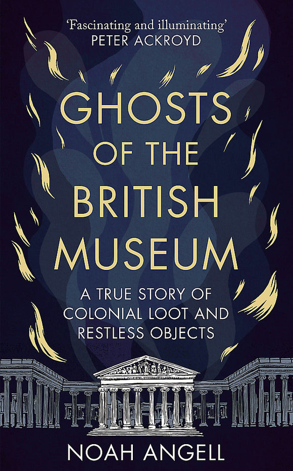 Ghosts of the British Museum - Noah Angell