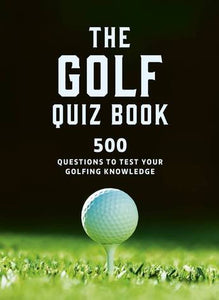 The Golf Quiz Book: 500 questions to test your golfing knowledge - Frank Hopkinson