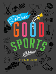 Good Sports: A Storybook of Kiwi Sports Heroes - Stuart Lipshaw