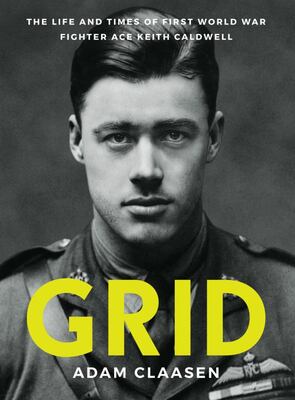 Grid: The Life and Times of WWI Fighter Ace Keith Caldwell - Adam Claasen